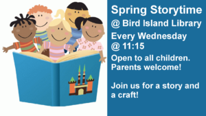 Spring Storytime
@ Bird Island Library
Every Wednesday 
@ 11:15
Open to all children. Parents welcome!

Join us for a story and a craft!